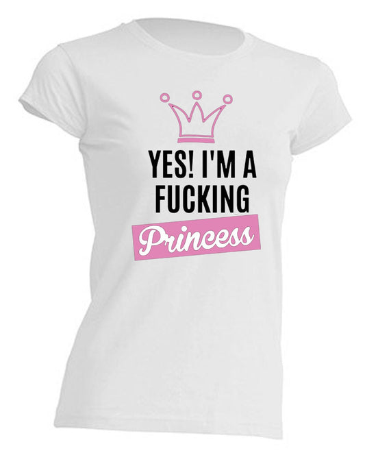 T-Shirt maglietta regalo divertente "yes! i'm a fu**ing Princess"